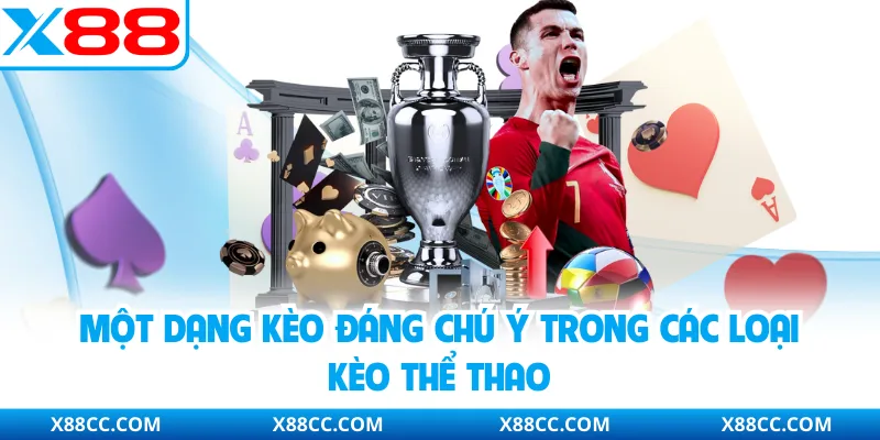 Các Loại Kèo Thể Thao - Top 3 Kèo Có Tỷ Lệ Ăn Lên Đến 95% 4 Một dạng kèo đáng chú ý trong các loại kèo thể thao
